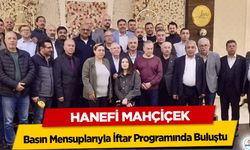 Hanefi Mahçiçek, Basın Mensuplarıyla İftar Programında Buluştu