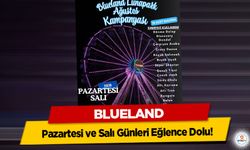 BlueLand Pazartesi ve Salı Günleri Eğlence Dolu!