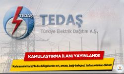 Kahramanmaraş’ta bu bölgelerde evi, arsası, bağ-bahçesi, tarlası olanlar dikkat! Kamulaştırma ilanı yayınlandı!