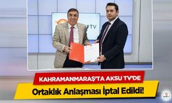 Kahramanmaraş’ta Aksu Tv’de Ortaklık Anlaşması İptal Edildi