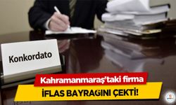 Kahramanmaraş'taki firma iflas bayrağını çekti!