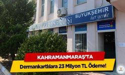 Kahramanmaraş’ta Dermankartlılara 23 Milyon TL Ödeme
