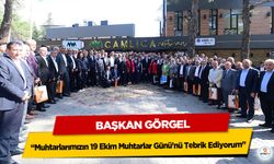 Başkan Görgel;“Muhtarlarımızın 19 Ekim Muhtarlar Günü’nü Tebrik Ediyorum”