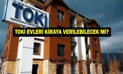 TOKİ Konutları Kiraya Verilir Mi?