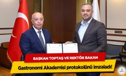 Başkan Toptaş ve Rektör Bakan, Gastronomi Akademisi protokolünü imzaladı