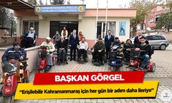 Başkan Görgel; “Erişilebilir Kahramanmaraş için her gün bir adım daha ileriye”