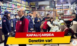 Kapalı Çarşı’da Gıda Güvenliği İçin Kapsamlı Denetim