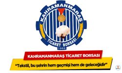 Kahramanmaraş Ticaret Borsası; “Tekstil, bu şehrin hem geçmişi hem de geleceğidir”