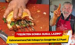 Kahramanmaraş’taki Kebapçı’ya Google’dan 2.2 Puan! “Yedikten sonra gusül lazım!”