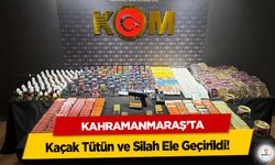 Kahramanmaraş’ta Kaçak Tütün ve Silah Ele Geçirildi!