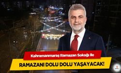Kahramanmaraş, Ramazan Sokağı ile Ramazanı Dolu Dolu Yaşayacak!