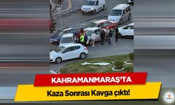 Kahramanmaraş’ta Kaza Sonrası Kavga çıktı!