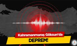 Kahramanmaraş Göksun'da deprem!