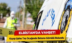 Elbistan'da vahşet! Kayıp Şahıs Taş Ocağında Betona Gömülü Bulundu