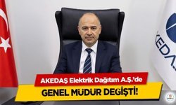 AKEDAŞ Elektrik Dağıtım A.Ş.’de Genel Müdür Değişti!
