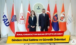 Zuhal Karakoç’tan Bakan Çiftçi’ye ziyaret! Gündem Okul Saldırısı ve Güvenlik Önlemleri