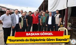 Başkan Görgel: “Bayramda da Ekiplerimiz Görev Başında”