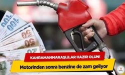 Kahramanmaraşlılar hazır olun! Motorinden sonra benzine de zam geliyor