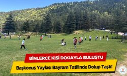 Başkonuş Yaylası Bayram Tatilinde Dolup Taştı! Binlerce Kişi Doğayla Buluştu