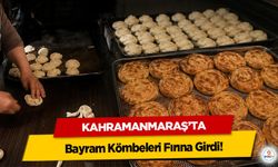 Kahramanmaraş’ta Bayram Kömbeleri Fırına Girdi!