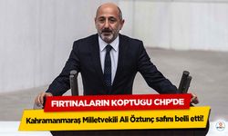 Fırtınaların Koptuğu CHP’de Kahramanmaraş Milletvekili Ali Öztunç safını belli etti!