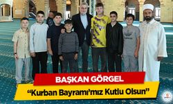 Başkan Görgel: “Kurban Bayramı’mız Kutlu Olsun”