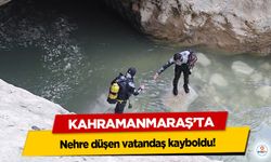 Kahramanmaraş’ta nehre düşen vatandaş kayboldu!