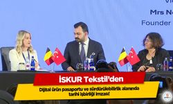 İSKUR Tekstil’den dijital ürün pasaportu ve sürdürülebilirlik alanında tarihi işbirliği imzası
