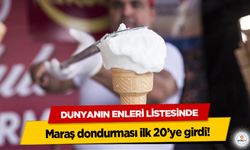 Dünyanın Enleri Listesinde Maraş dondurması ilk 20’ye girdi!