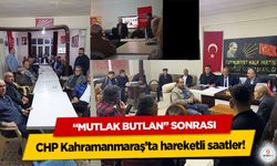 “Mutlak Butlan” Sonrası CHP Kahramanmaraş’ta hareketli saatler!