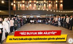 Ak Parti Dulkadiroğlu teşkilatından gövde gösterisi: “Biz Büyük Bir Aileyiz”