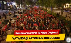 Kahramanmaraş’ta 19 Mayıs Coşkusu!