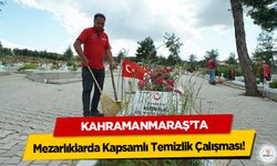 Kahramanmaraş’ta Mezarlıklarda Kapsamlı Temizlik Çalışması!