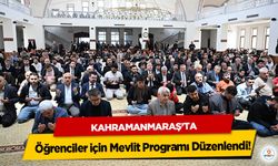 Kahramanmaraş’ta öğrenciler için Mevlit Programı Düzenlendi!