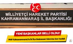 MHP Kahramanmaraş’ta İki İlçe Başkanının Görevine Son Verildi! Yeni başkanlar belli oldu!