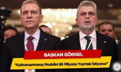 Başkan Görgel: “Kahramanmaraş Modelini 86 Milyona Yaymak İstiyoruz”