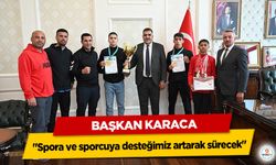 Başkan Karaca: "Spora ve sporcuya desteğimiz artarak sürecek"