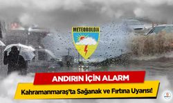 Kahramanmaraş’ta Sağanak ve Fırtına Uyarısı! Andırın İçin Alarm