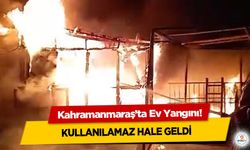 Kahramanmaraş’ta Ev Yangını! Kullanılamaz Hale Geldi