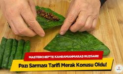Masterchef’te Kahramanmaraş rüzgarı! Pazı Sarması Tarifi Merak Konusu Oldu