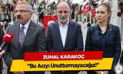Zuhal Karakoç "Bu Acıyı Unutturmayacağız!"