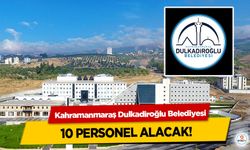 Kahramanmaraş Dulkadiroğlu Belediyesi 10 personel alacak!