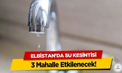 Elbistan’da Su Kesintisi: 3 Mahalle Etkilenecek!