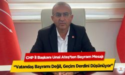 CHP İl Başkanı Ünal Ateş’ten Bayram Mesajı: “Vatandaş Bayramı Değil, Geçim Derdini Düşünüyor”