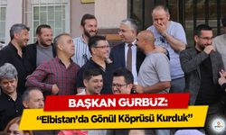 Başkan Gürbüz: “Elbistan’da Gönül Köprüsü Kurduk”