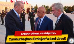 Başkan Görgel ve Kirişci’den Cumhurbaşkanı Erdoğan’a özel davet!