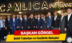 Başkan Görgel, Şehit Yakınları ve Gazilerle Buluştu!