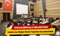 Dulkadiroğlu Belediyesi Haziran Ayı Olağan Meclis Toplantısı Gerçekleştirildi
