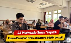 Pusula Maraş’tan KPSS adaylarına büyük destek: 22 Merkezde Sınav Yapıldı