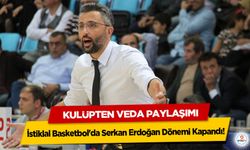 İstiklal Basketbol'da Serkan Erdoğan Dönemi Kapandı! Kulüpten veda paylaşımı